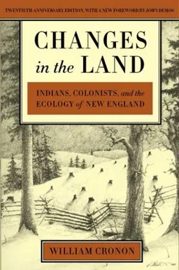 Changes in the Land, Revised Edition: Indians, Colonists, and the Ecology of New England