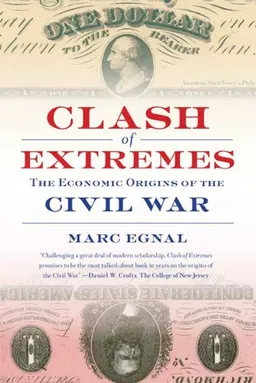 Clash of Extremes: The Economic Origins of the Civil War