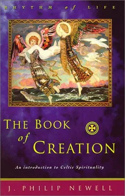 The Book of Creation: An Introduction to Celtic Spirituality
