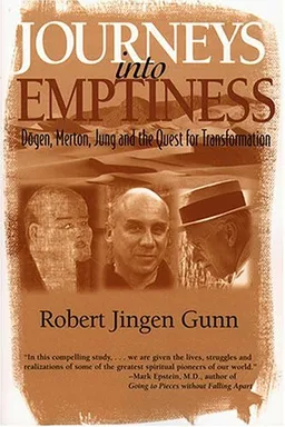 Journeys into Emptiness: Dogen, Merton, Jung, and the Quest for Transformation (Jung and Spirituality Series)