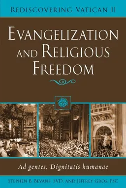 עטיפת הספר Evangelization and Religious Freedom: Ad Gentes, Dignitatis Humanae (Rediscovering Vatican II) מאת Stephen B. Bevans