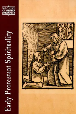 Early Protestant Spirituality (Lassics of Western Spirituality) (Classics of Western Spirituality)