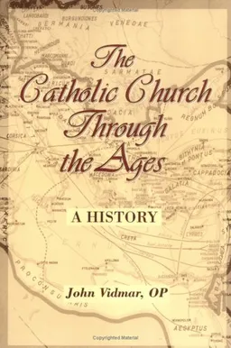 The Catholic Church through the Ages: A History