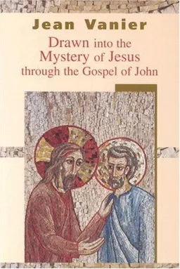 Drawn Into The Mystery Of Jesus Through The Gospel On John