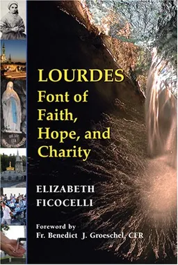 Lourdes: Font of Faith, Hope, and Charity