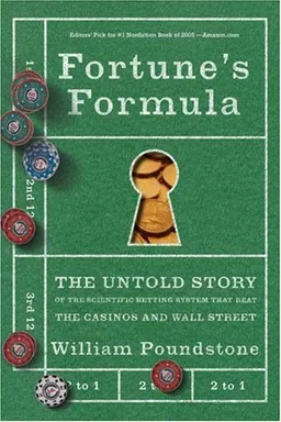 Fortune's Formula: The Untold Story of the Scientific Betting System That Beat the Casinos and Wall Street