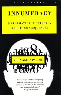 Innumeracy: Mathematical Illiteracy and Its Consequences