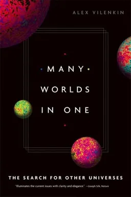 עטיפת הספר Many Worlds in One: The Search for Other Universes מאת Alex Vilenkin