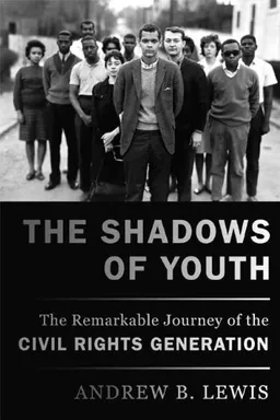 The Shadows of Youth: The Remarkable Journey of the Civil Rights Generation