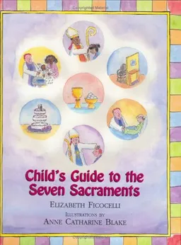 Child's Guide To The Seven Sacraments