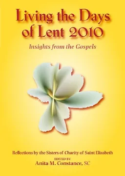 Living the Days of Lent 2010: Insights from the Gospels