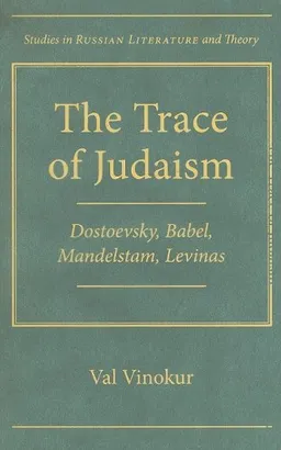 The Trace of Judaism: Dostoevsky, Babel, Mandelstam, Levinas (SRLT)