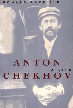 עטיפת הספר Anton Chekhov: A Life מאת Donald Rayfield