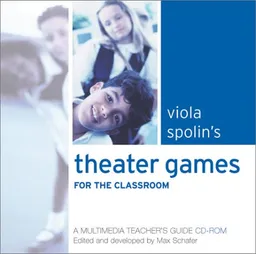 Viola Spolin's Theater Games for the Classroom: A Multimedia Teacher's Guide