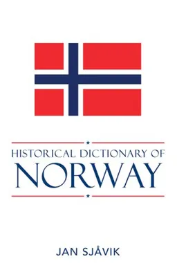 Historical Dictionary of Norway (Historical Dictionaries of Europe)