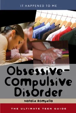 עטיפת הספר Obsessive-Compulsive Disorder: The Ultimate Teen Guide (It Happened to Me (the Ultimate Teen Guide)) מאת Natalie Rompella