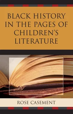 עטיפת הספר Black History in the Pages of Children's Literature מאת Rose Casement