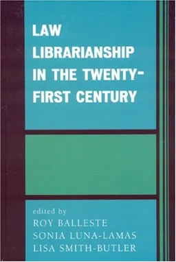 עטיפת הספר Law Librarianship in the 21st Century מאת Roy Balleste