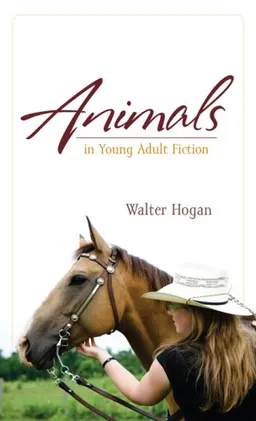 עטיפת הספר Animals in Young Adult Fiction (Scarecrow Studies in Young Adult Literature) מאת Walter Hogan