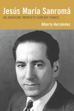 עטיפת הספר Jess Mar'a Sanrom: An American Twentieth-Century Pianist מאת Alberto Hernndez