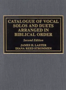 עטיפת הספר Catalogue of Vocal Solos and Duets Arranged in Biblical Order מאת James H. Laster
