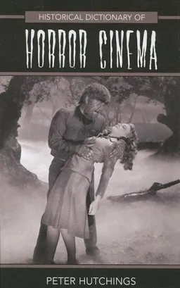 Historical Dictionary of Horror Cinema (Historical Dictionaries of Literature and the Arts)