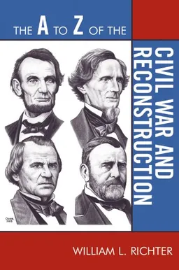 The A to Z of the Civil War and Reconstruction (A to Z Guides (Scarecrow Press))