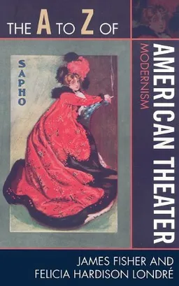 The A to Z of American Theater: Modernism (The a to Z Guide Series)