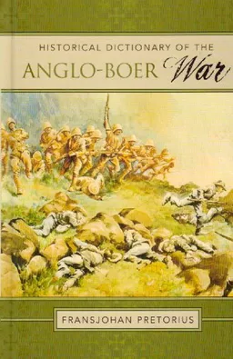 Historical Dictionary of the Anglo-Boer War (Historical Dictionaries of War, Revolution, and Civil Unrest)