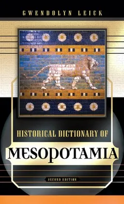 Historical Dictionary of Mesopotamia (Historical Dictionaries of Ancient Civilizations and Historical Eras)