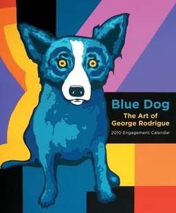 Blue Dog: The Art of George Rodrigue: 2010 Engagement Calendar