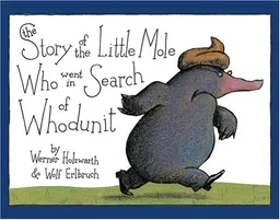 The Story of the Little Mole Who Went in Search of Whodunit Mini Edition