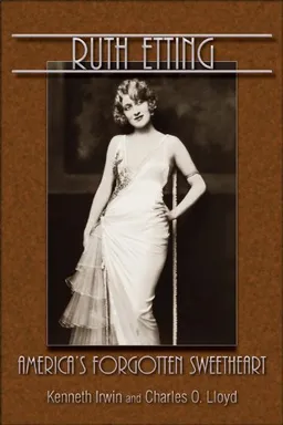 Ruth Etting: America's Forgotten Sweetheart