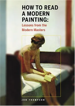עטיפת הספר How to Read a Modern Painting: Lessons from the Modern Masters מאת Jon Thompson