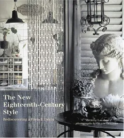 עטיפת הספר The New Eighteenth-Century Style: Rediscovering a French Décor מאת Michele Lalande