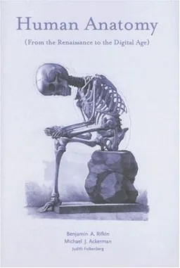 עטיפת הספר Human Anatomy: From the Renaissance to the Digital Age מאת Benjamin A. Rifkin