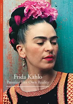 Discoveries: Frida Kahlo: Painting Her Own Reality (Discoveries (Abrams))