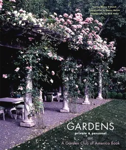 Gardens Private & Personal: A Garden Club of America Book