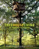 Treehouse Living: 50 Innovative Designs