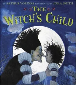 עטיפת הספר The Witch's Child מאת Arthur Yorinks