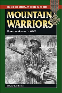 Mountain Warriors: Moroccan Goums in World War II (Stackpole Military History Series)
