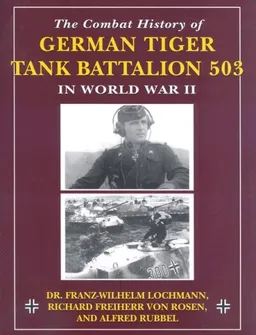 The Combat History of German Tiger Tank Battalion 503 in World War II