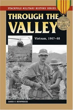 Through the Valley: Vietnam, 1967-68 (Stackpole Military History Series)