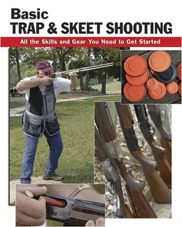 Basic Trap and Skeet Shooting: All the Skills and Gear You Need to Get Started