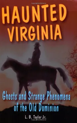 Haunted Virginia: Ghosts and Strange Phenomena of the Old Dominion (Stackpole Haunted Series)