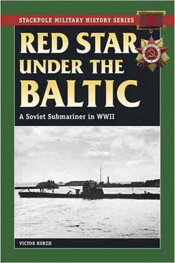 Red Star Under the Baltic: A Soviet Submariner in World War II (Stackpole Military History Series)