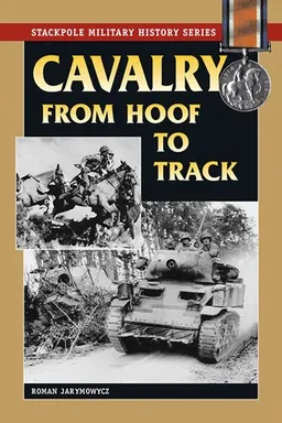 Cavalry from Hoof to Track (Stackpole Military History Series)