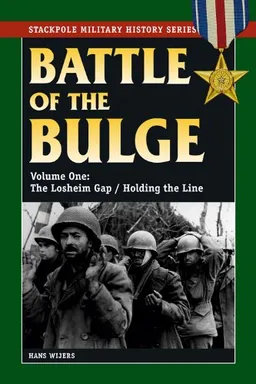 עטיפת הספר The Battle of the Bulge: The Losheim Gap / Holding the Line (Stackpole Military History Series) מאת Hans Wijers