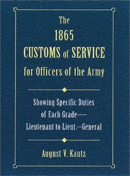 The 1865 Customs of Service for Officers of the Army