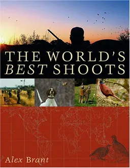 The World's Best Shoots: A Sporting Odyssey
